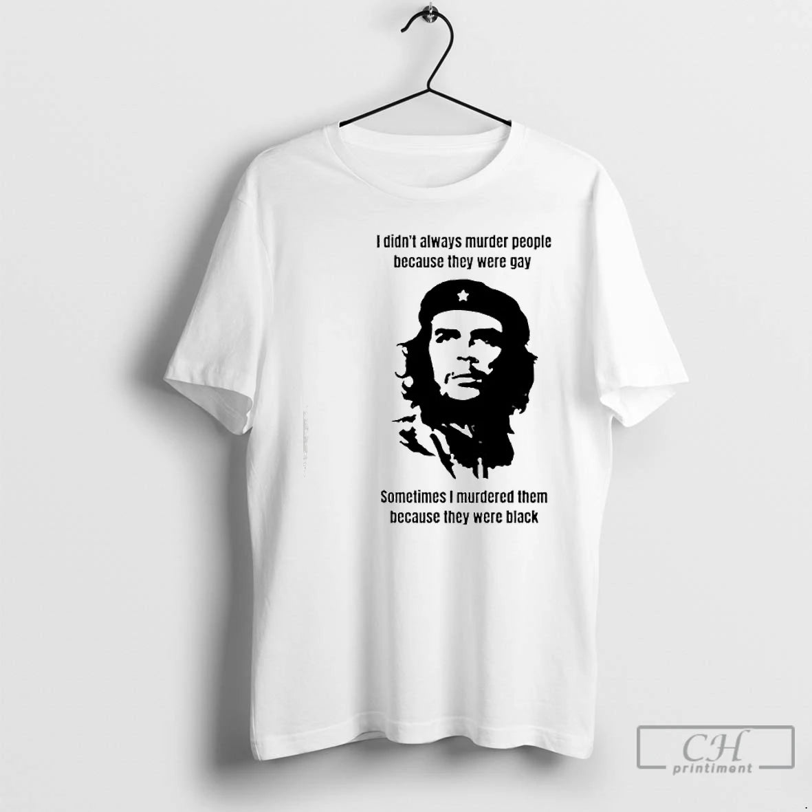 Classic Che Guevara I Didnt Always Murder People Because They Were Gay Sometimes I Murdered