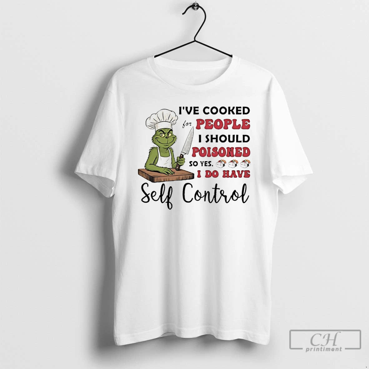 Classic Chef Grinch Ive Cooked For People I Should Poisoned So Yes I Do Have