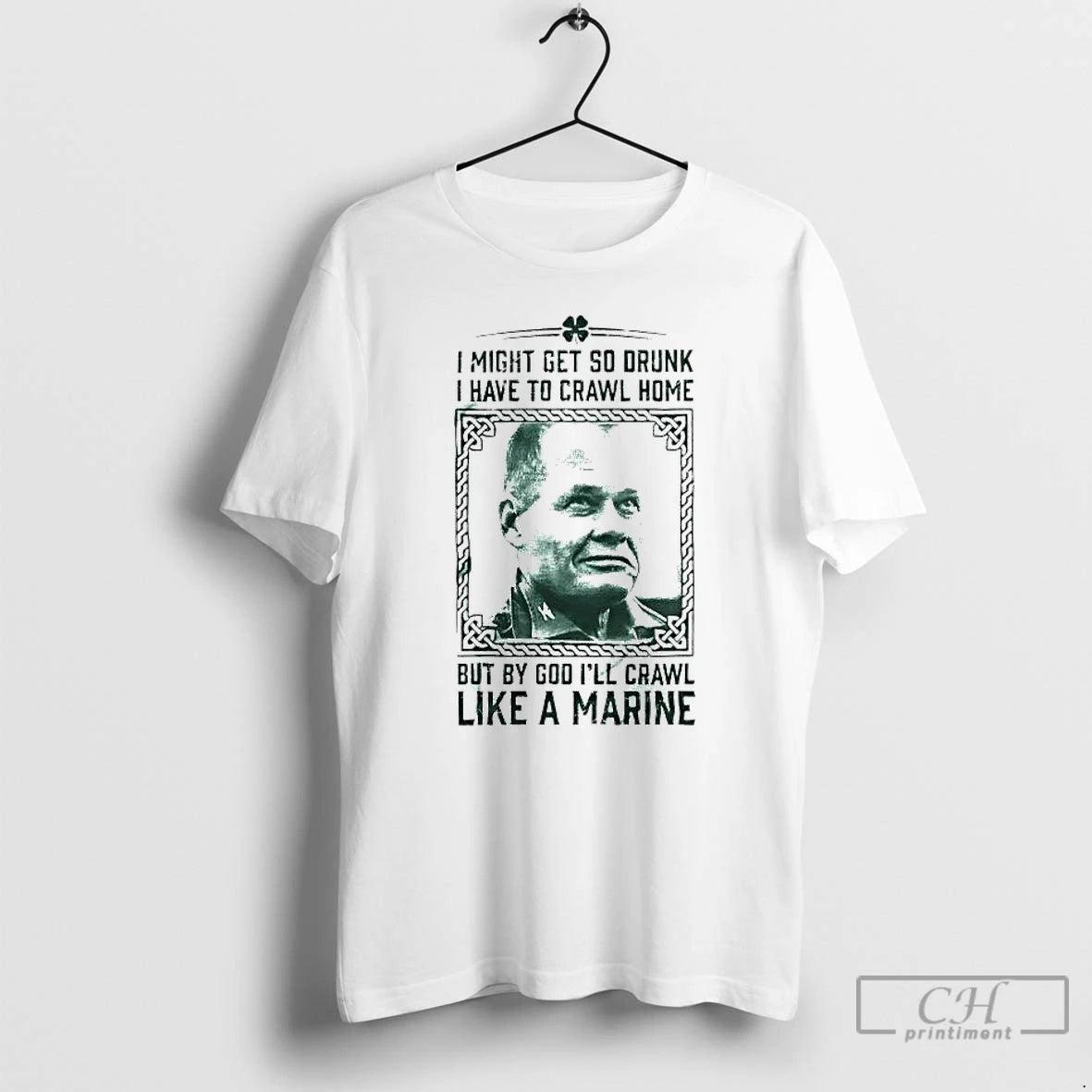 Classic Chesty Puller I Might Get So Drunk But By God Ill Crawl Like