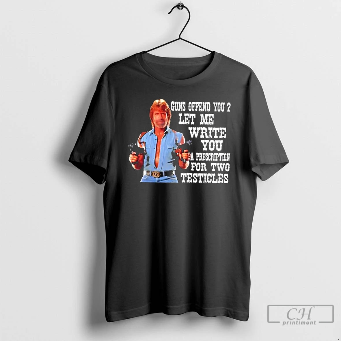 Classic Chuck Norris Guns Offend You Let Me Write You A Prescription For Two Testicles