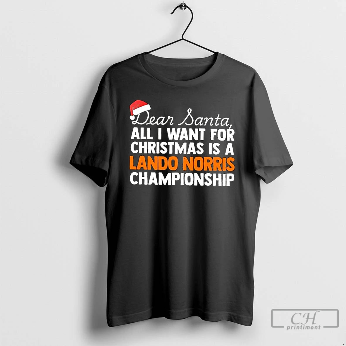 Classic Dear Santa All I Want For Christmas Is A Lando Norris F1 Racing Championship
