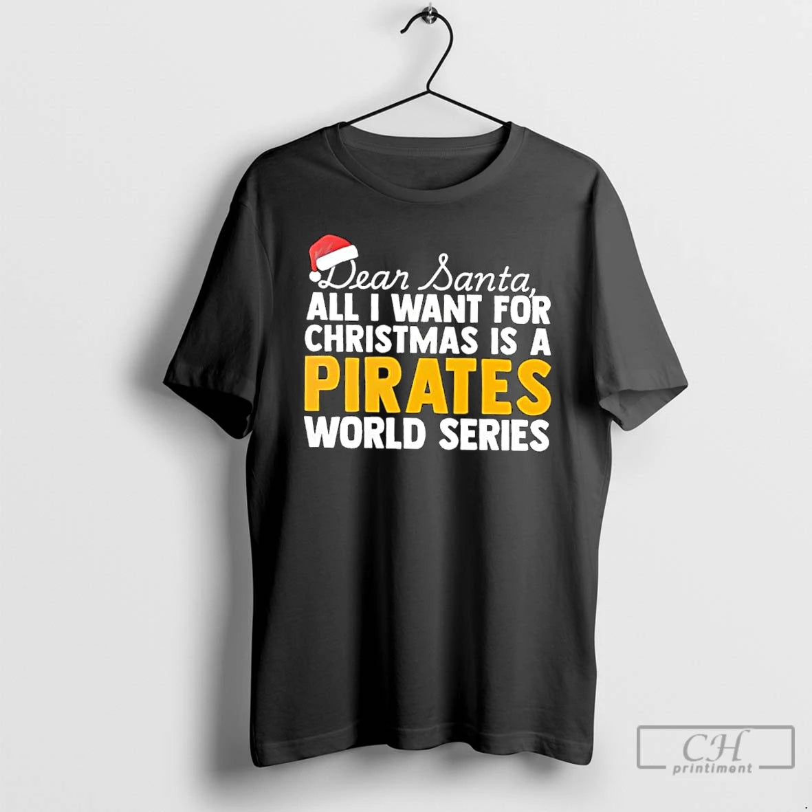 Classic Dear Santa All I Want For Christmas Is A Pittsburgh Pirates World Series Text