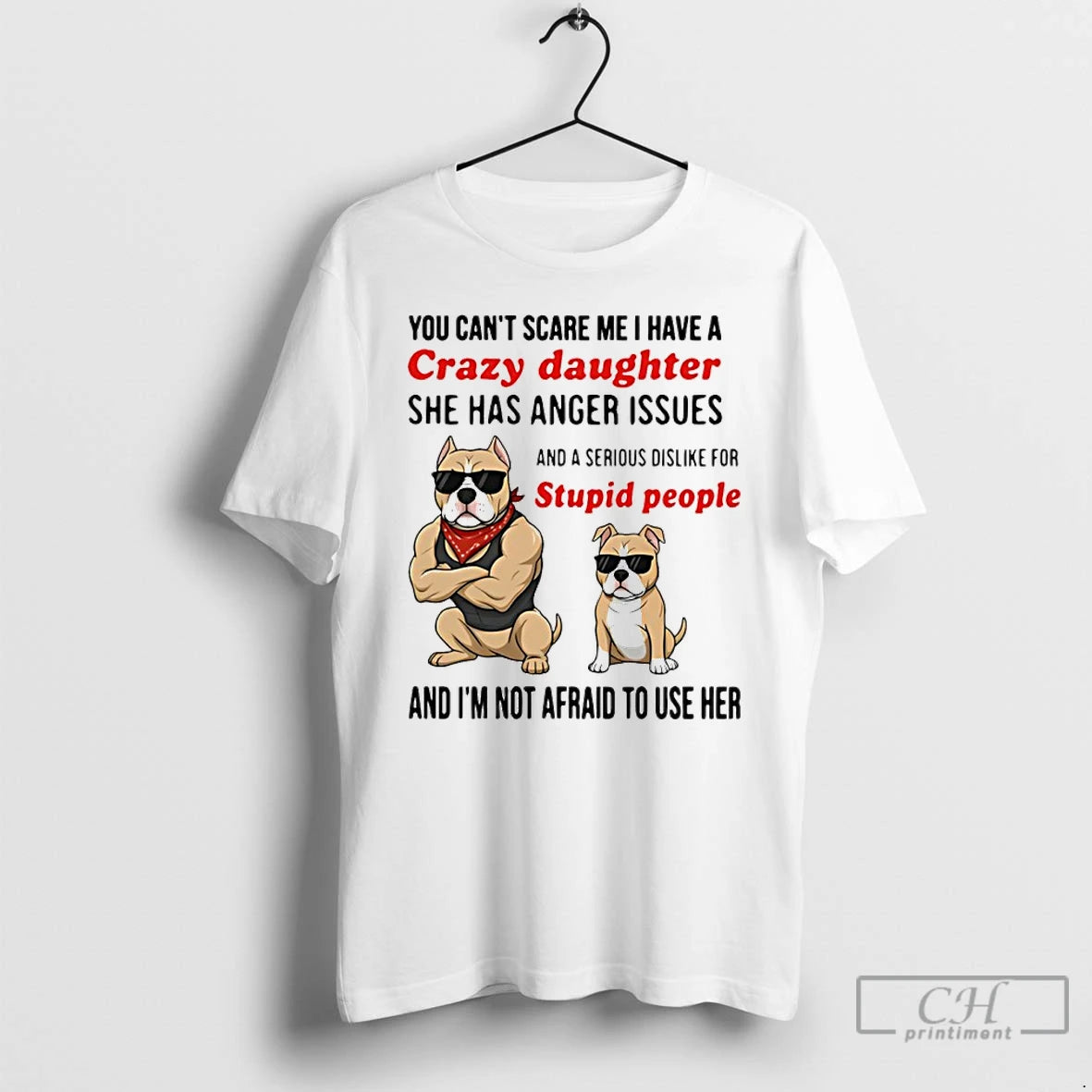 Classic Dog You Cant Scare Me I Have A Crazy Daughter She Has Anger Issues