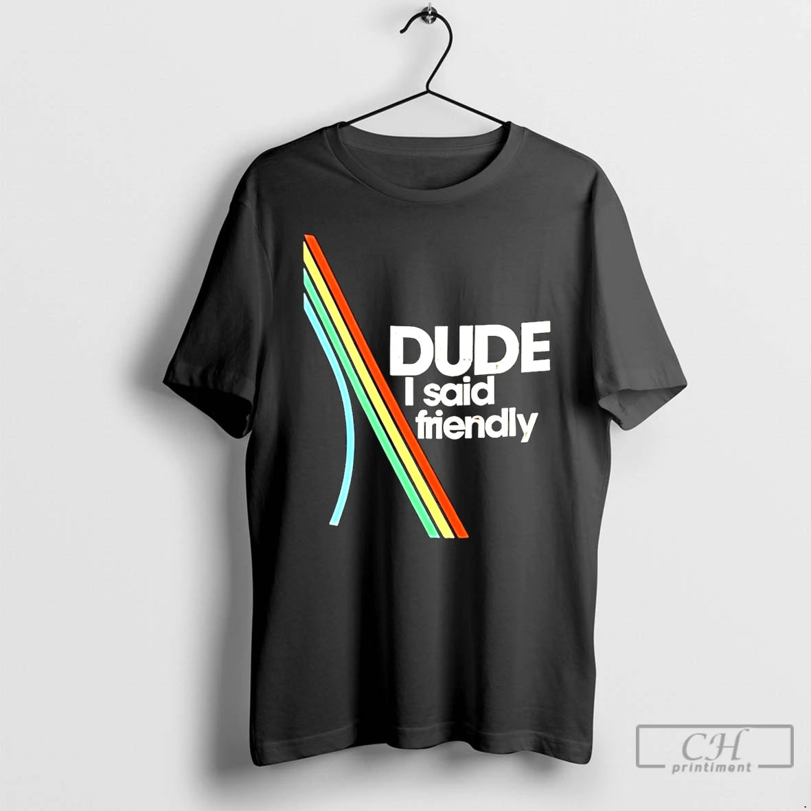 Classic Dude I Said Friendly Arc Logo