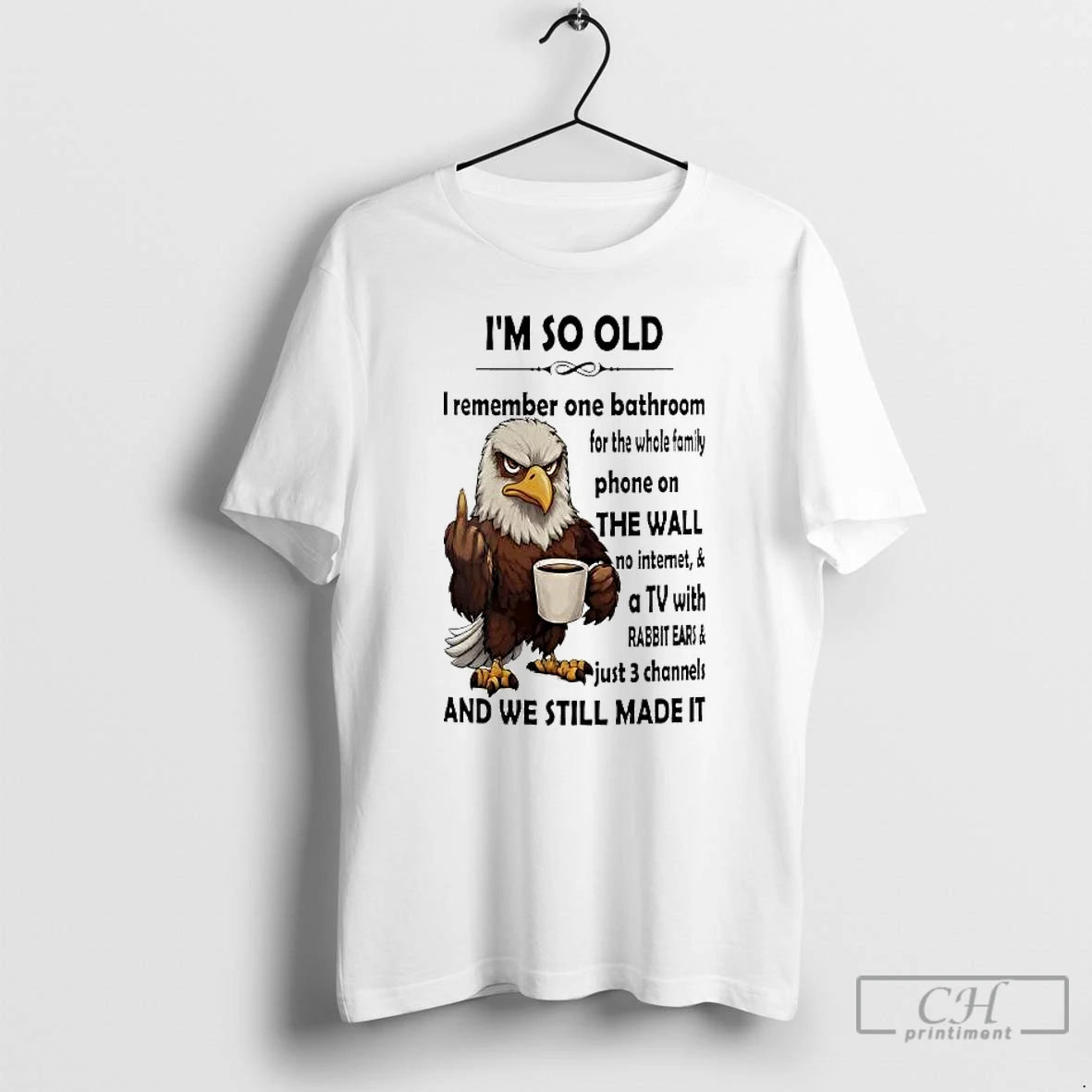 Classic Eagle Im So Old I Remember On Bathroom For The Whole Family T Shirts