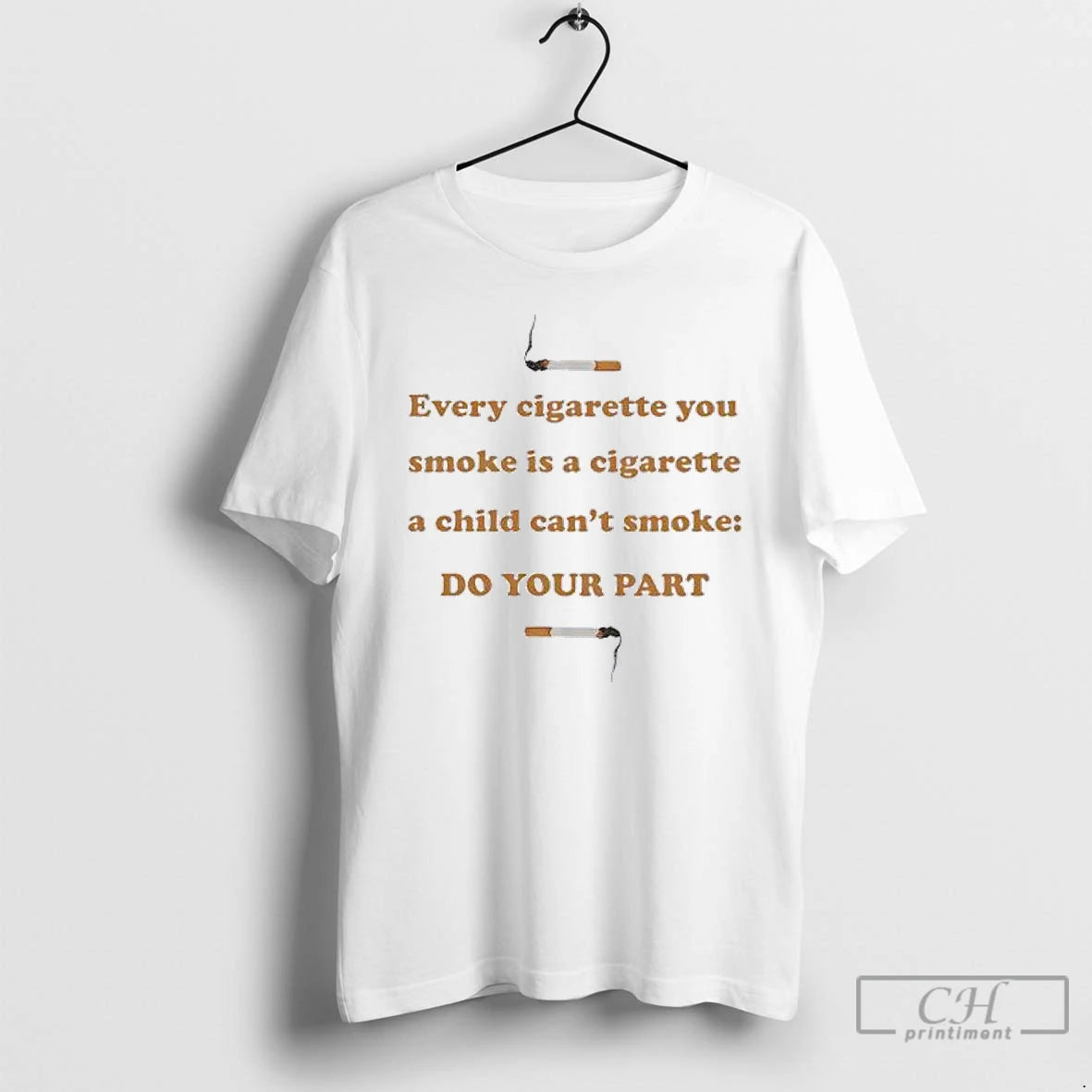 Classic Every Cigarette You Smoke Is A Cigarette A Child Cant Smoke Do Your Part