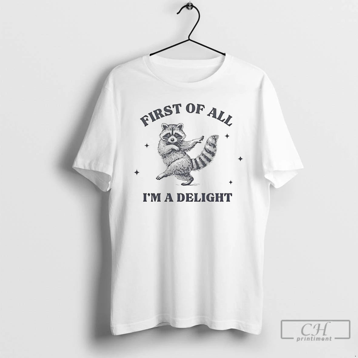Classic First Of All Im A Delight Raccoon