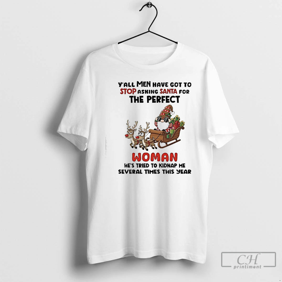 Classic Gnome Reindeers Yall Men Have Got To Stop Asking Santa For The Perfect Woman