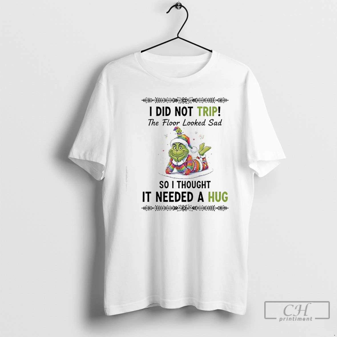 Classic Grinch Christmas I Did Not Trip The Floor Looked Sad So I Thought It