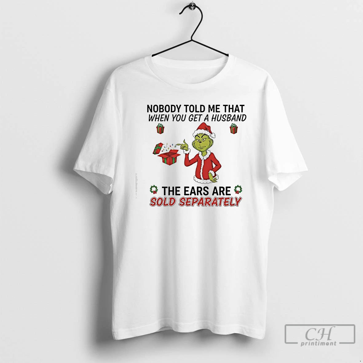 Classic Grinch Gifts Nobody Told Me That When You Get A Husband The Ears Are