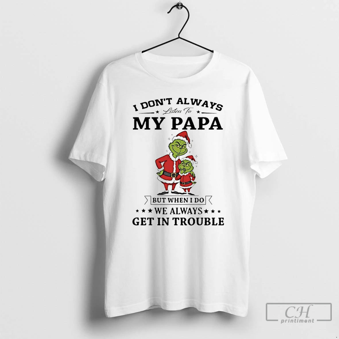 Classic Grinch I Dont Always Listen To My Papa Chirstmas 2025