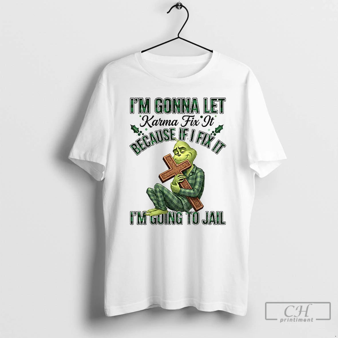 Classic Grinch Im Gonna Let Karma Fix It Because If I Fix It Im Going