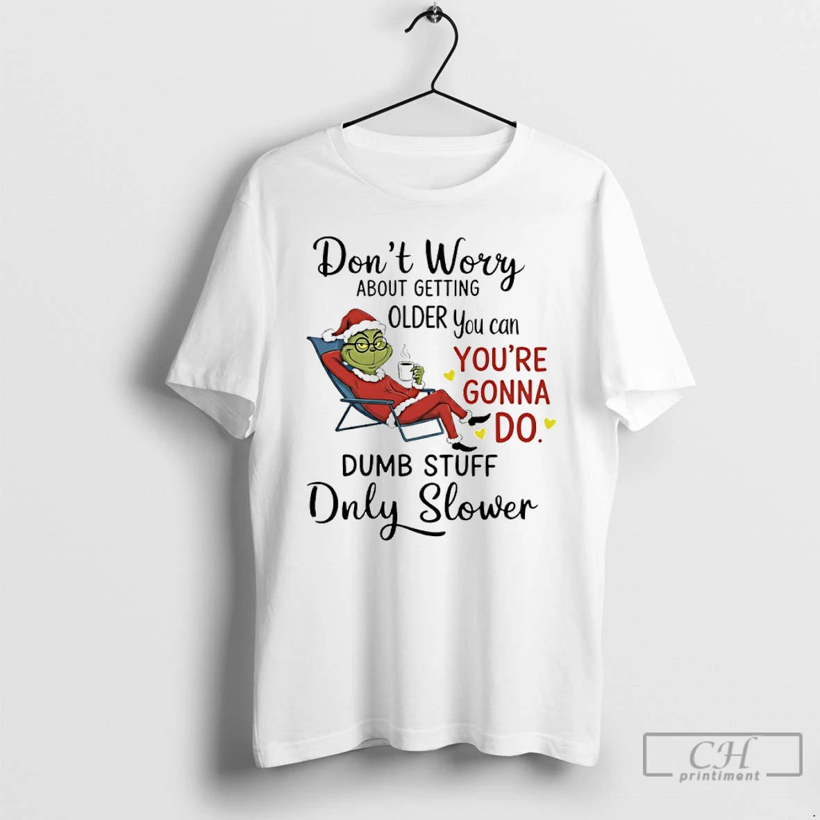 Classic Grinch Santa Coffee Dont Worry About Getting Older You Can Youre Gonna Do Dumb