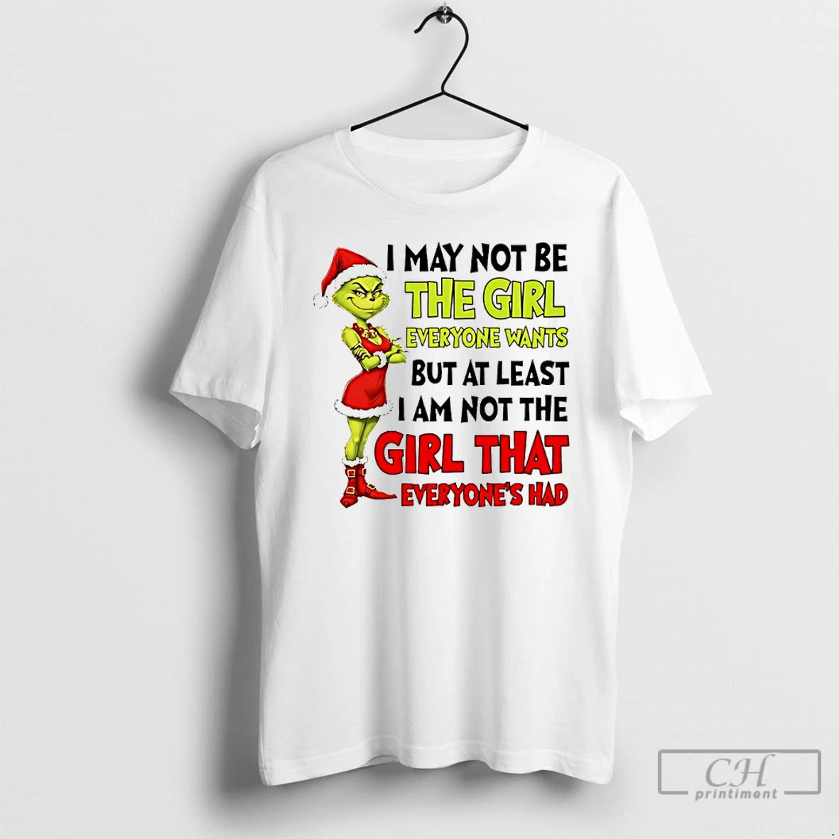 Classic Grinch Santa I May Not Be The Girl Everyone Wants But At Least