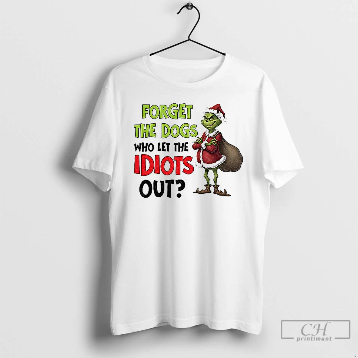 Classic Grinch Santa Forget The Dogs Who Let The Idiots Out Xmas T Shirts Sweater