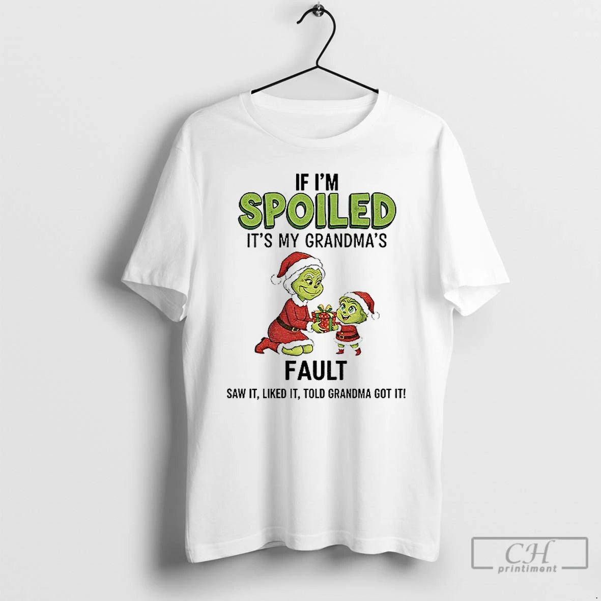 Classic Grinch Santa If Im Spoiled Its My Grandmas Fault Saw It Liked It Told