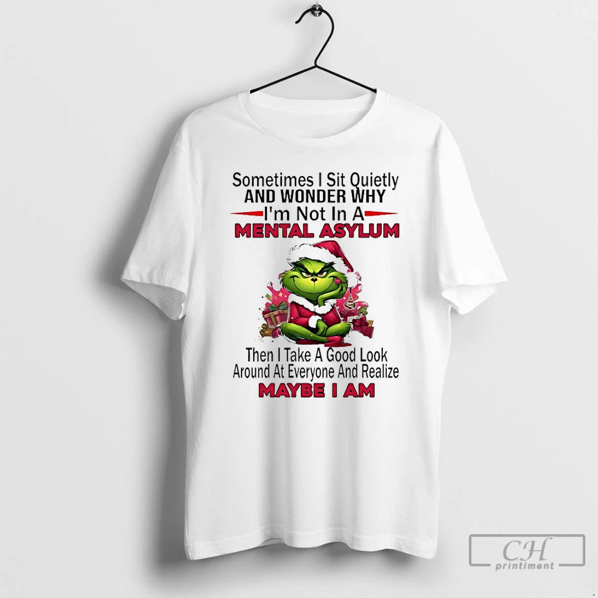 Classic Grinch Sometimes Sit Quietly And Wonder Why Im Not In A Mental Asylum Christmas