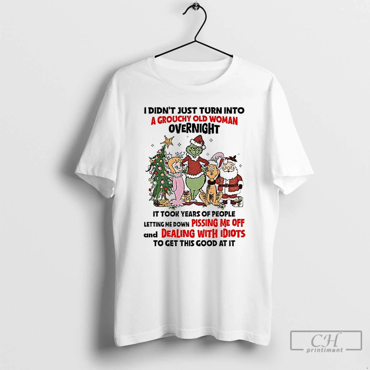 Classic Grinch And Friends I Didnt Just Turn Into A Grouchy Old Woman Overnight It