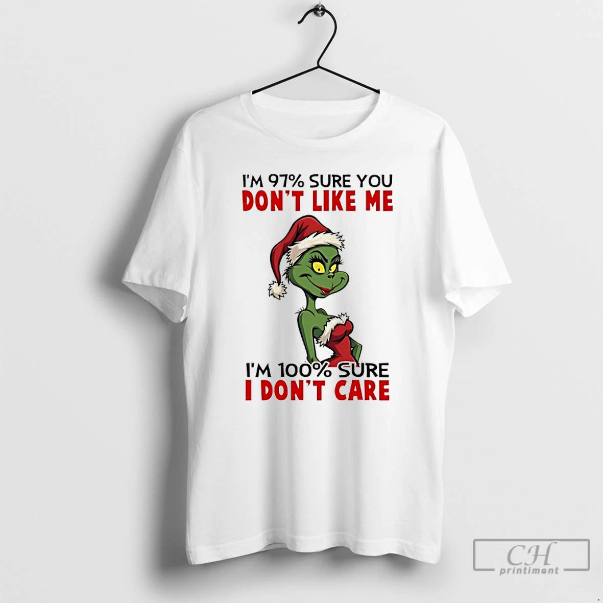 Classic Grinch Girl Santa Im 97 Sure You Dont Like Me Im 100 Sure