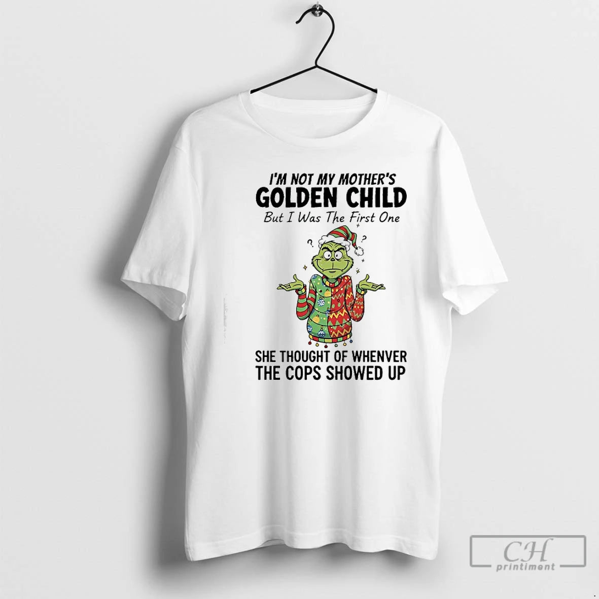 Classic Grinch Im Not My Mothers Golden Child But I Was The First One She