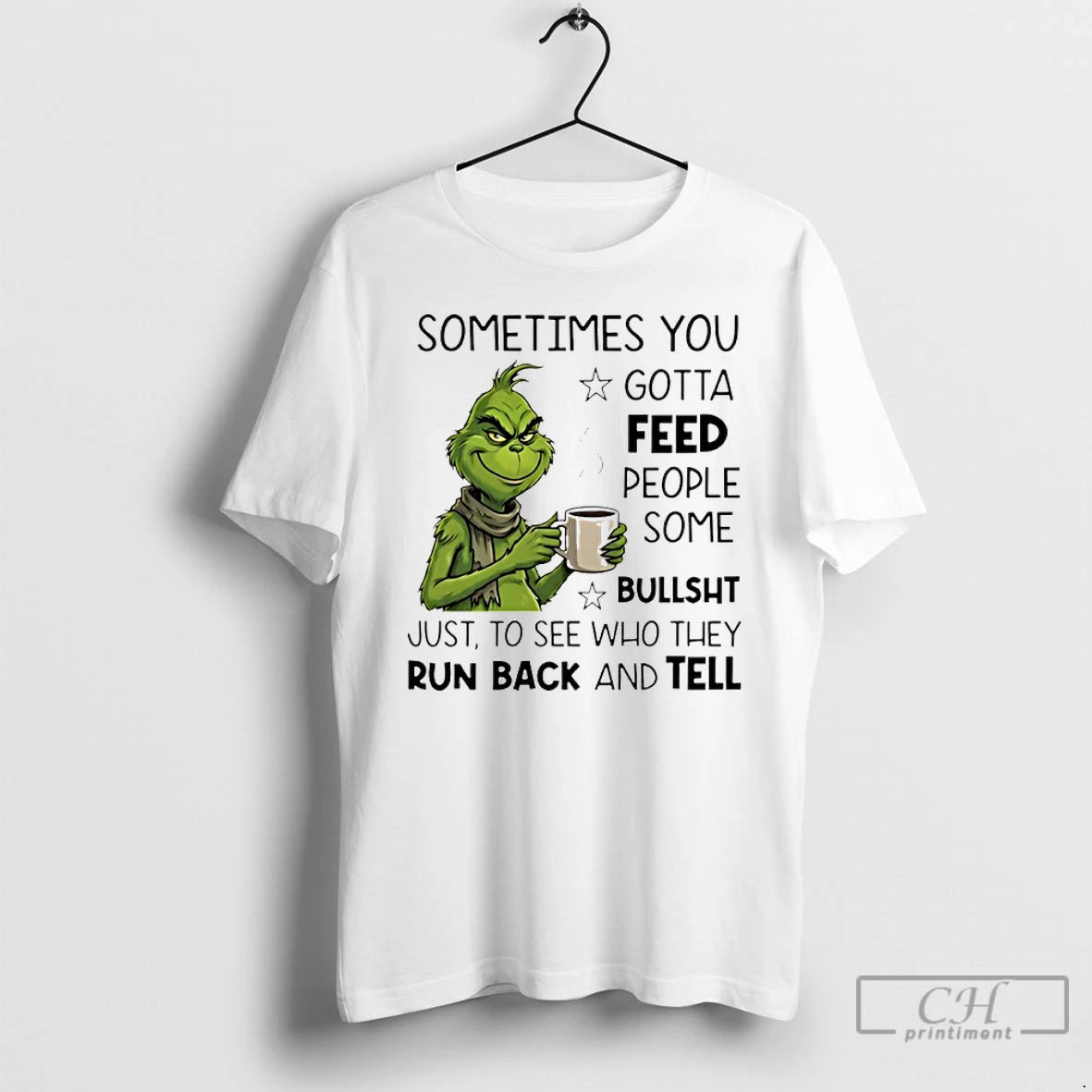 Classic Grinch Sometimes You Gotta Feed People Some Bullsht