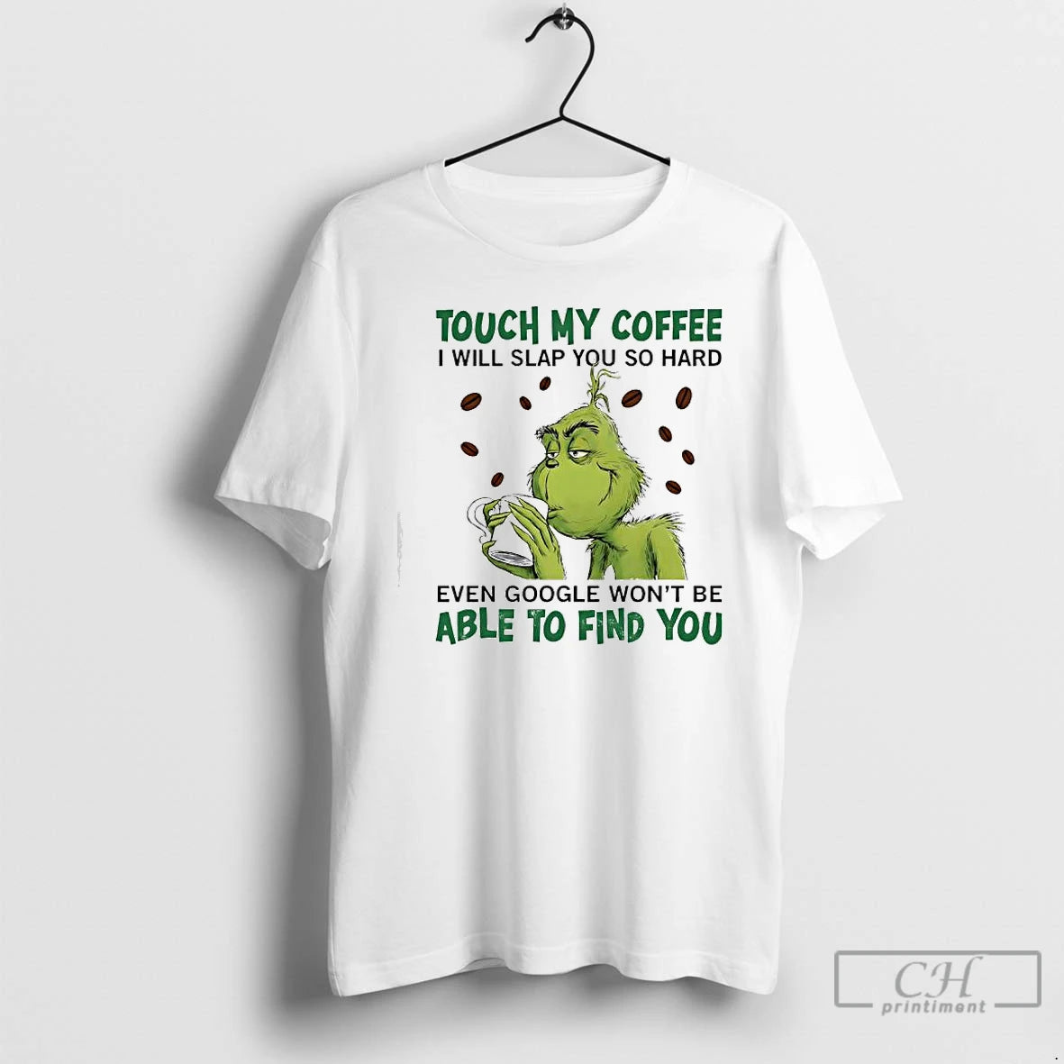 Classic Grinch Touch My Coffee I Will Slap You So Hard Even Google Wont Be