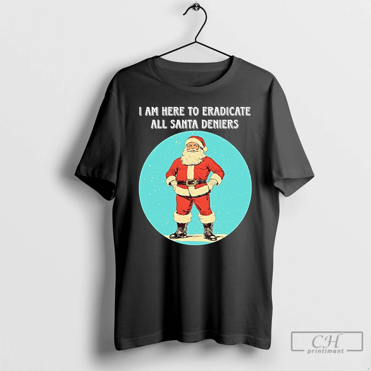 Classic I Am Here To Eradicate All Santa Deniers Christmas