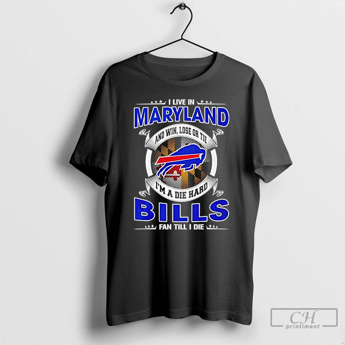 Classic I Live In Maryland And Win Lose Or Tie Im A Die Hard Bills