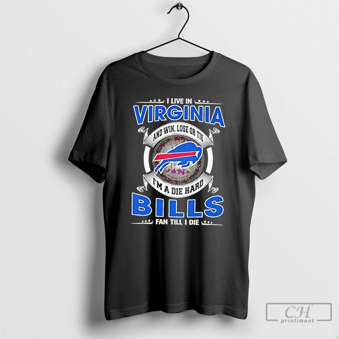 Classic I Live In Virginia And Win Lose Or Tie Im A Die Hard Buffalo