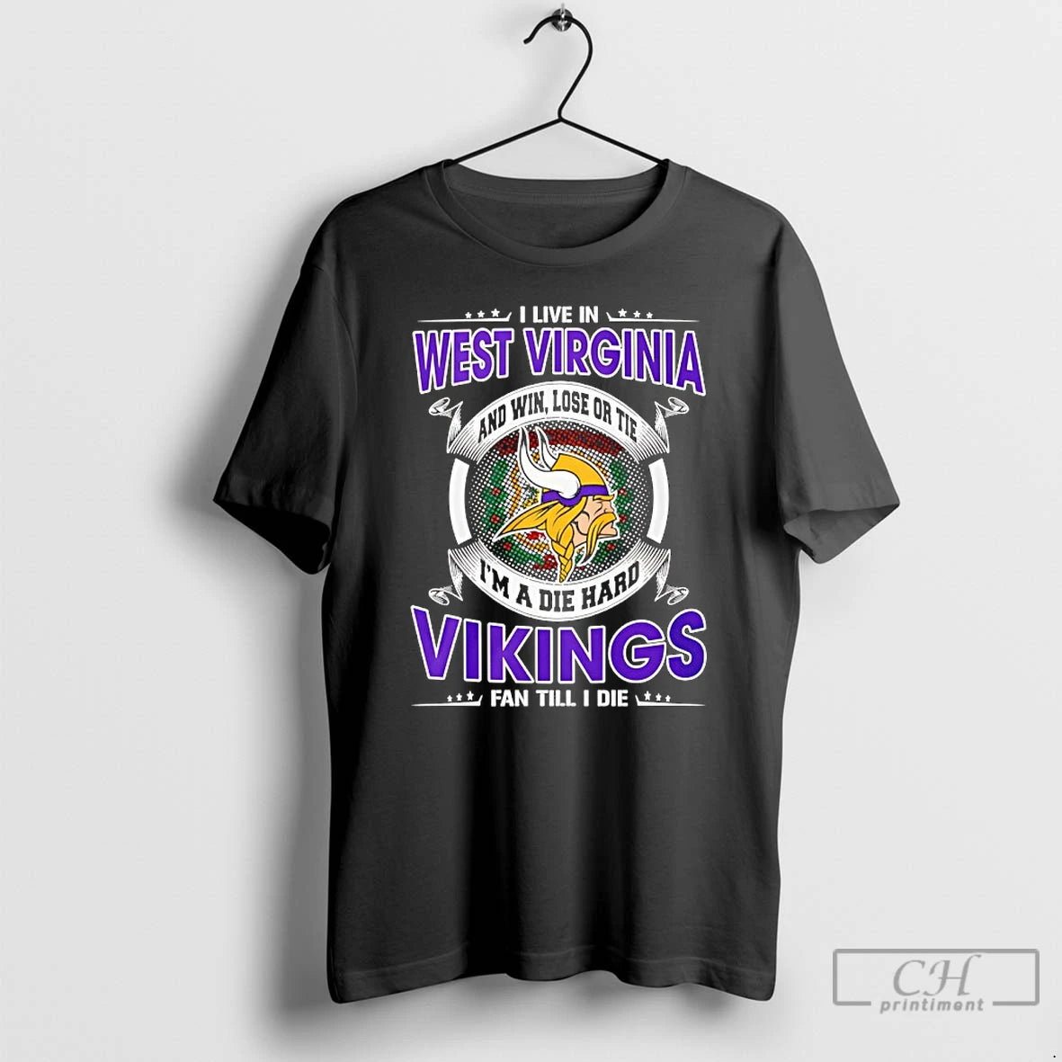 Classic I Live In West Virginia And Win Lose Or Tie Im A Die Hard