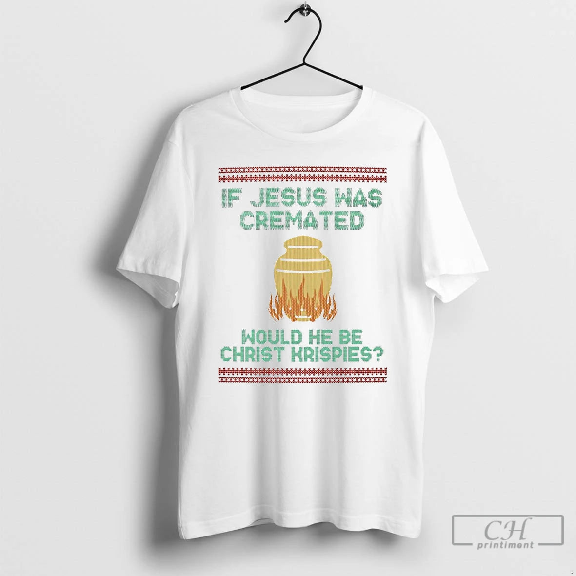 Classic If Jesus Was Cremate Would He Be Christ Krispies Ugly Christmas T Shirts Sweater
