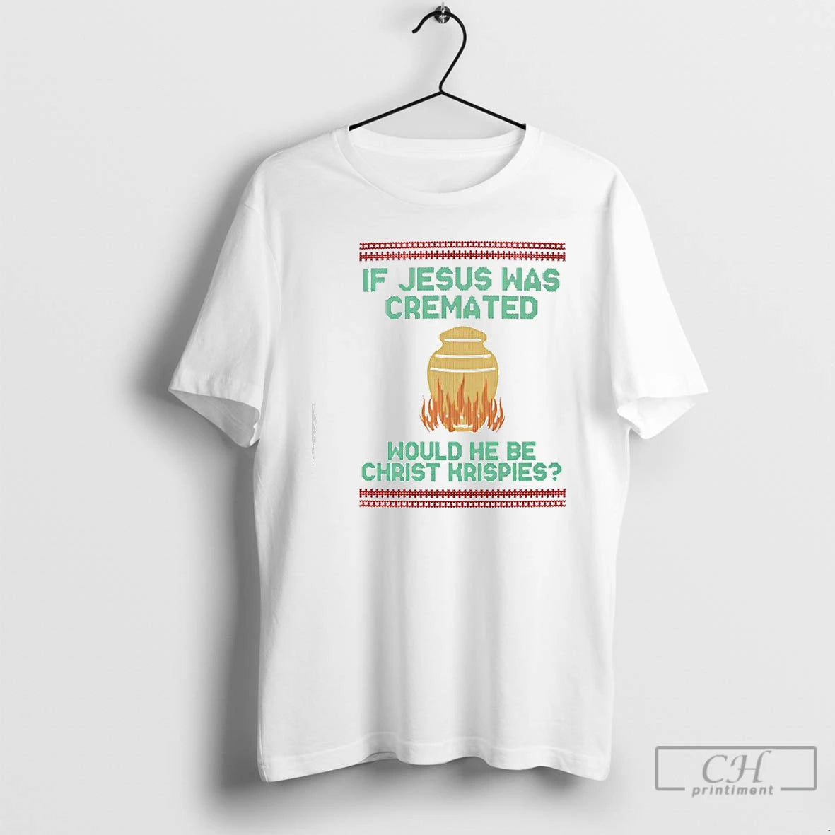 Classic If Jesus Was Cremated Would He Be Christ Krispies Ugly Christmas T Shirts Sweater
