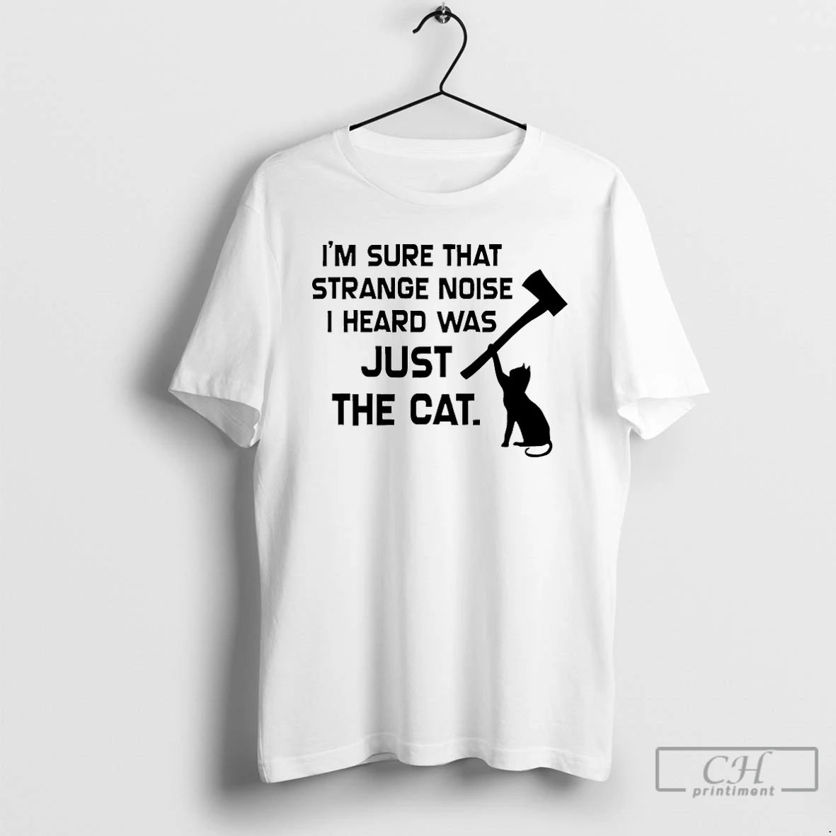 Classic Im Sure That Strange Noise I Heard Was Just The Cat T Shirts Sweater