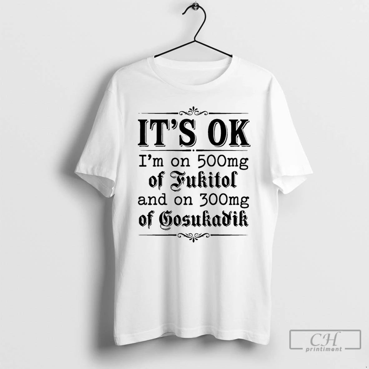 Classic Its Ok Im On 50mg Of Fukitol And On 300mg Of Gosukadik Text