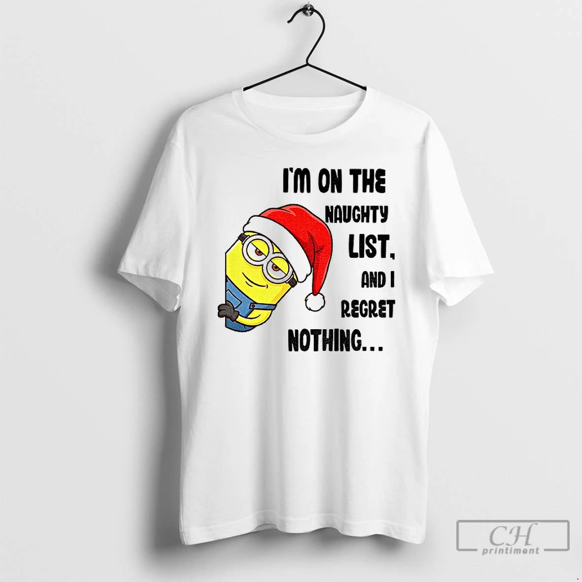Classic Minion Im On The Naughty List And I Regret Nothing Merry Christmas T Shirts