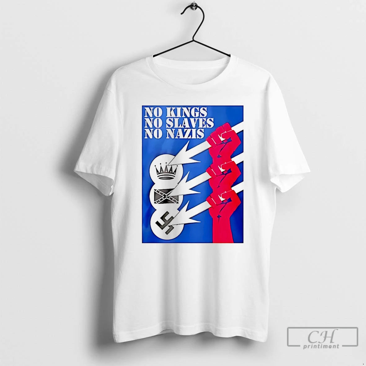 Classic No Kings No Slaves No Nazis