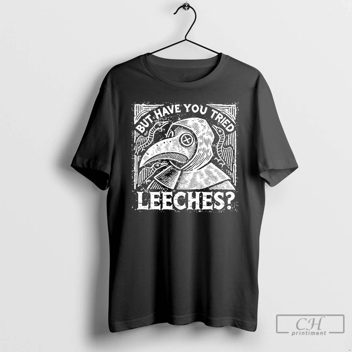 Classic Plague Doctor But Have You Tried Leeches