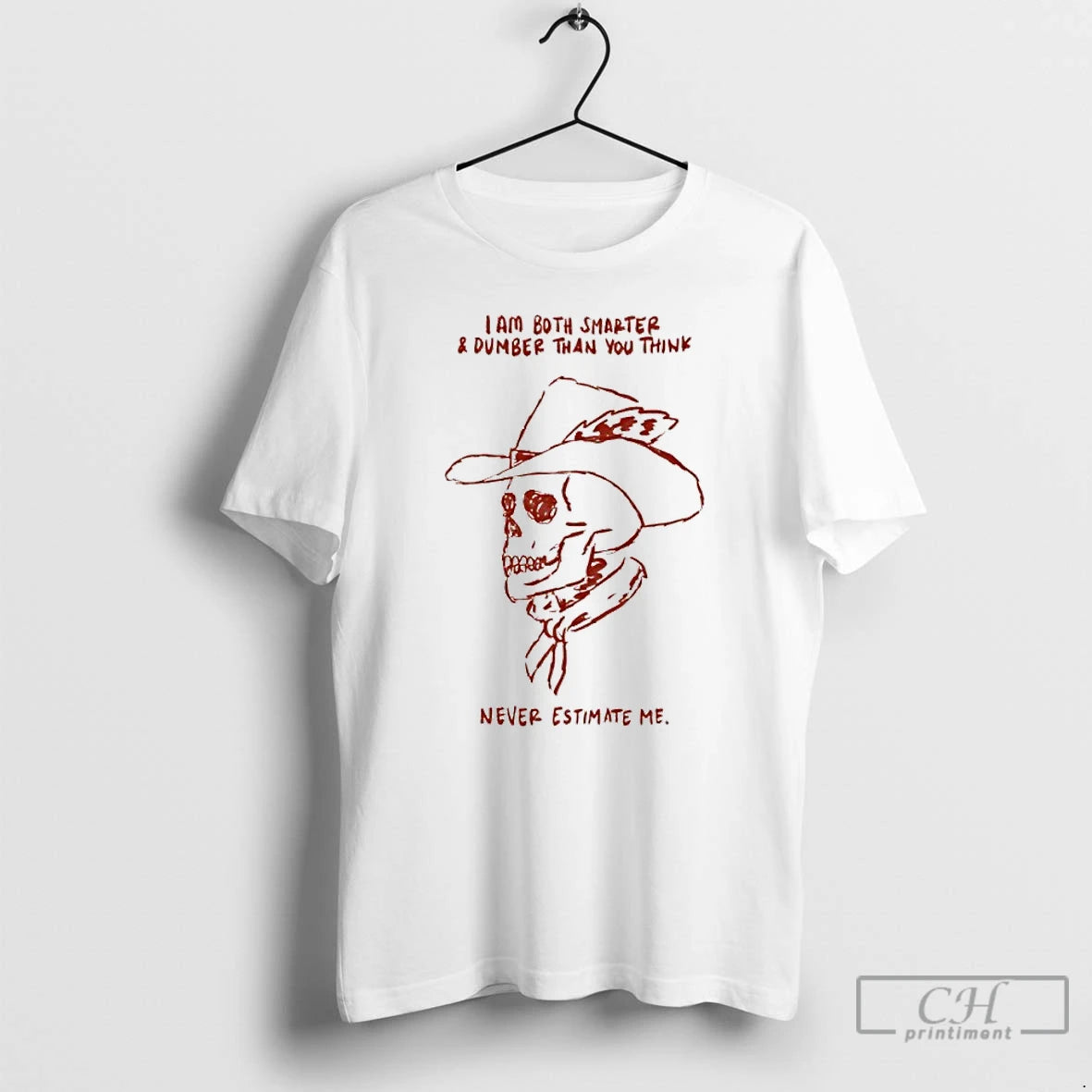 Classic Skull Cowboy I Am Both Smarter And Dumber Than You Think Never Estimate Me