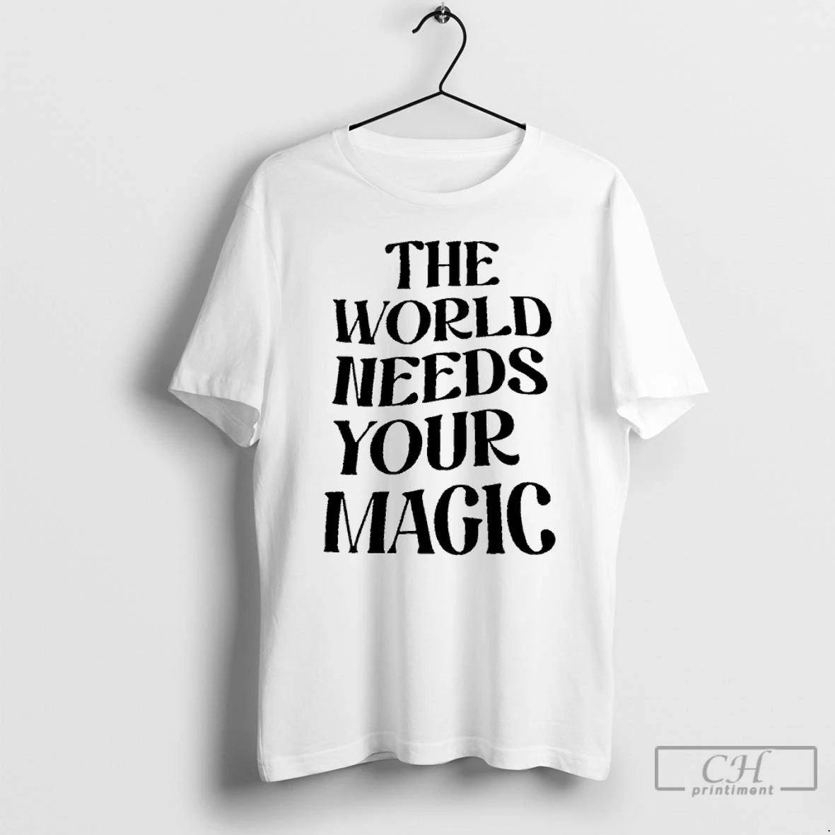 Classic The World Needs Your Magic