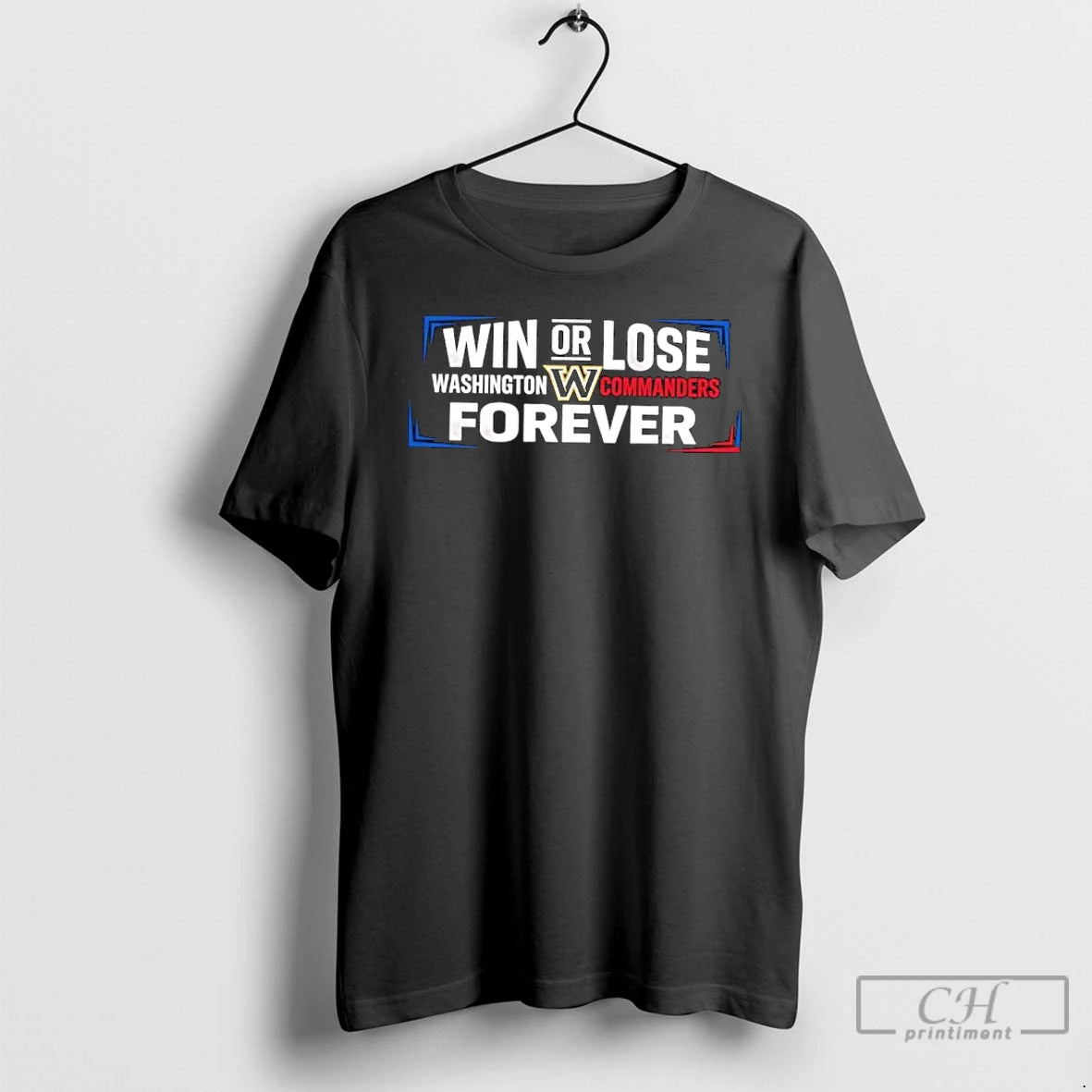 Classic Win Or Lose Washington Commanders Forever