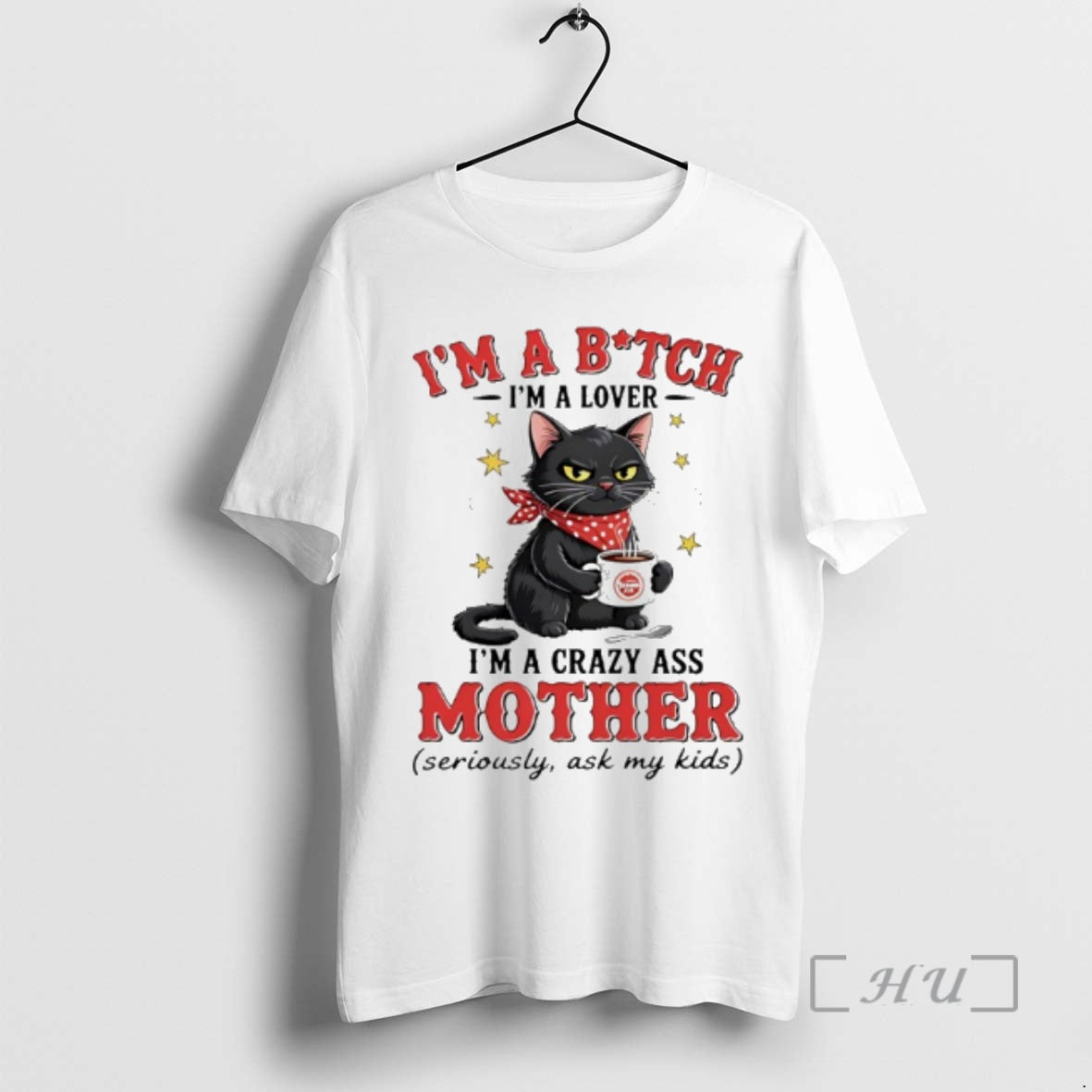 New Cat Im A Bitch Im A Lover Im A Crazy Ass Mother Seriously Ask