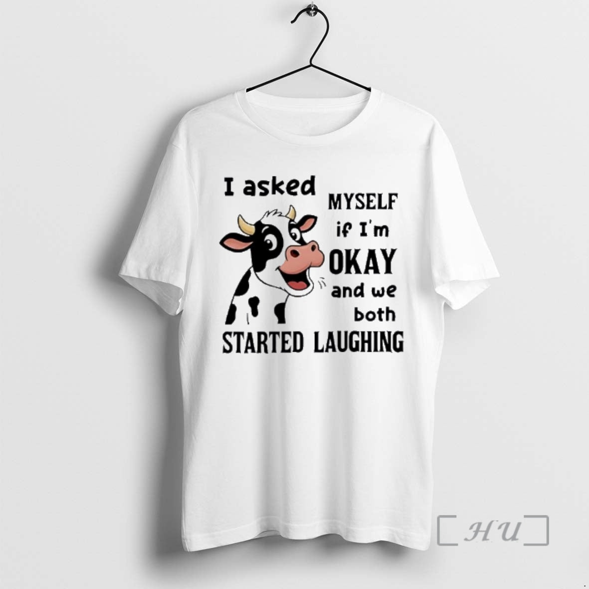 New Cow I Asked Myself If Im Okay And We Both Started Laughing Premium