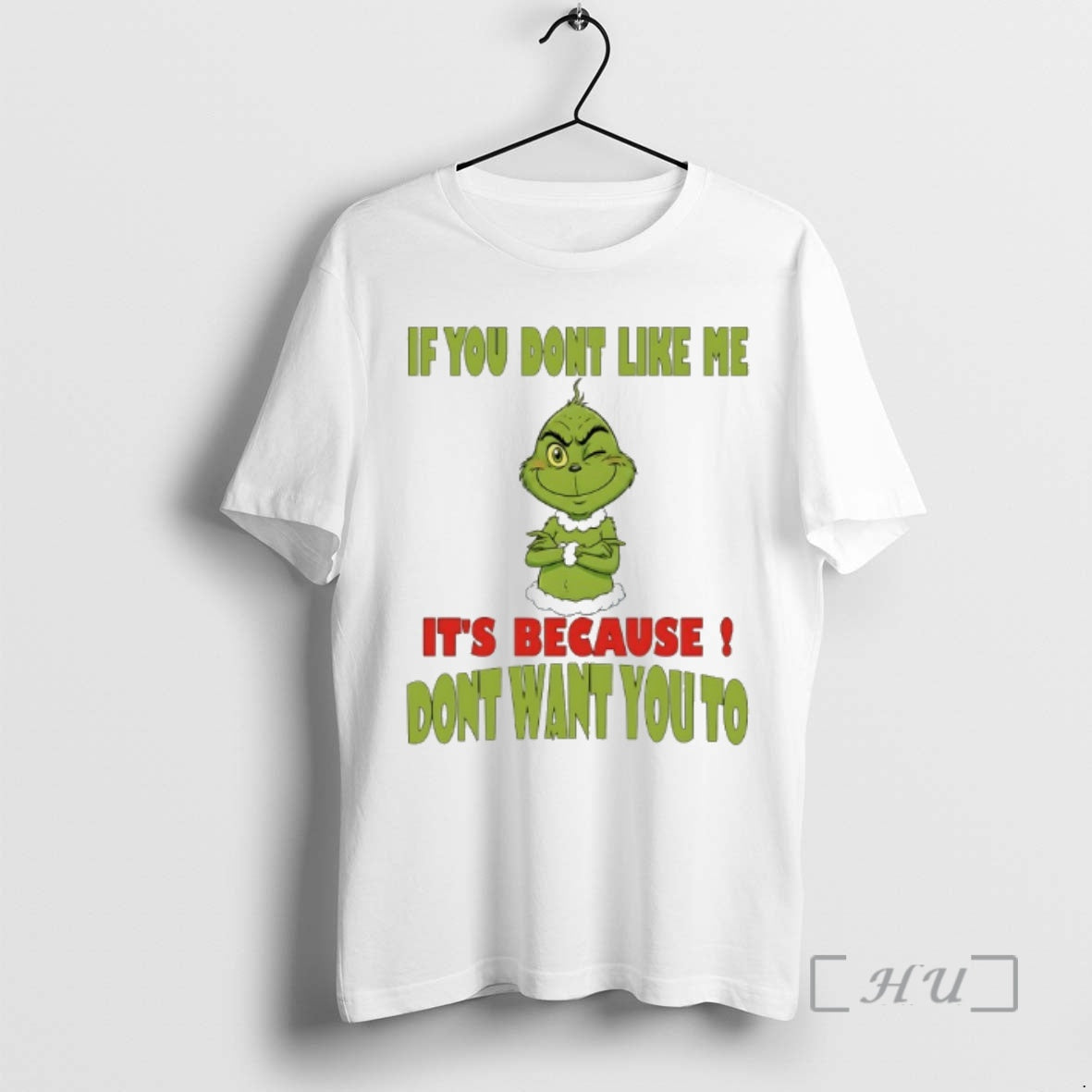 New Grinch If You Dont Like Me Its Because Dont Want You To Premium