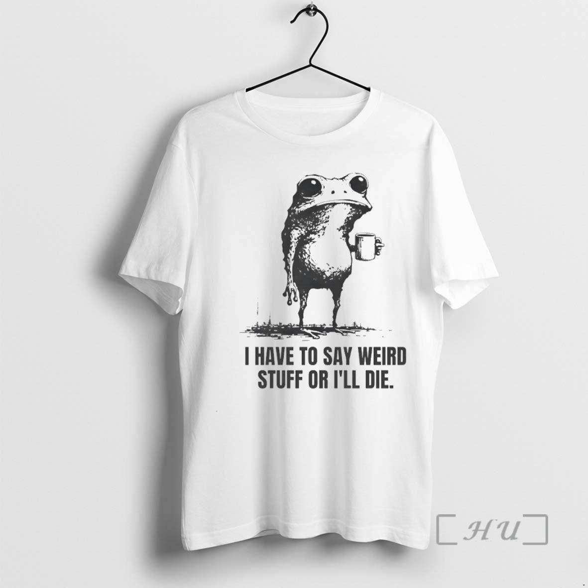 New I Have To Say Weird Stuff Or Ill Die Frog Circle Premium T Shirts