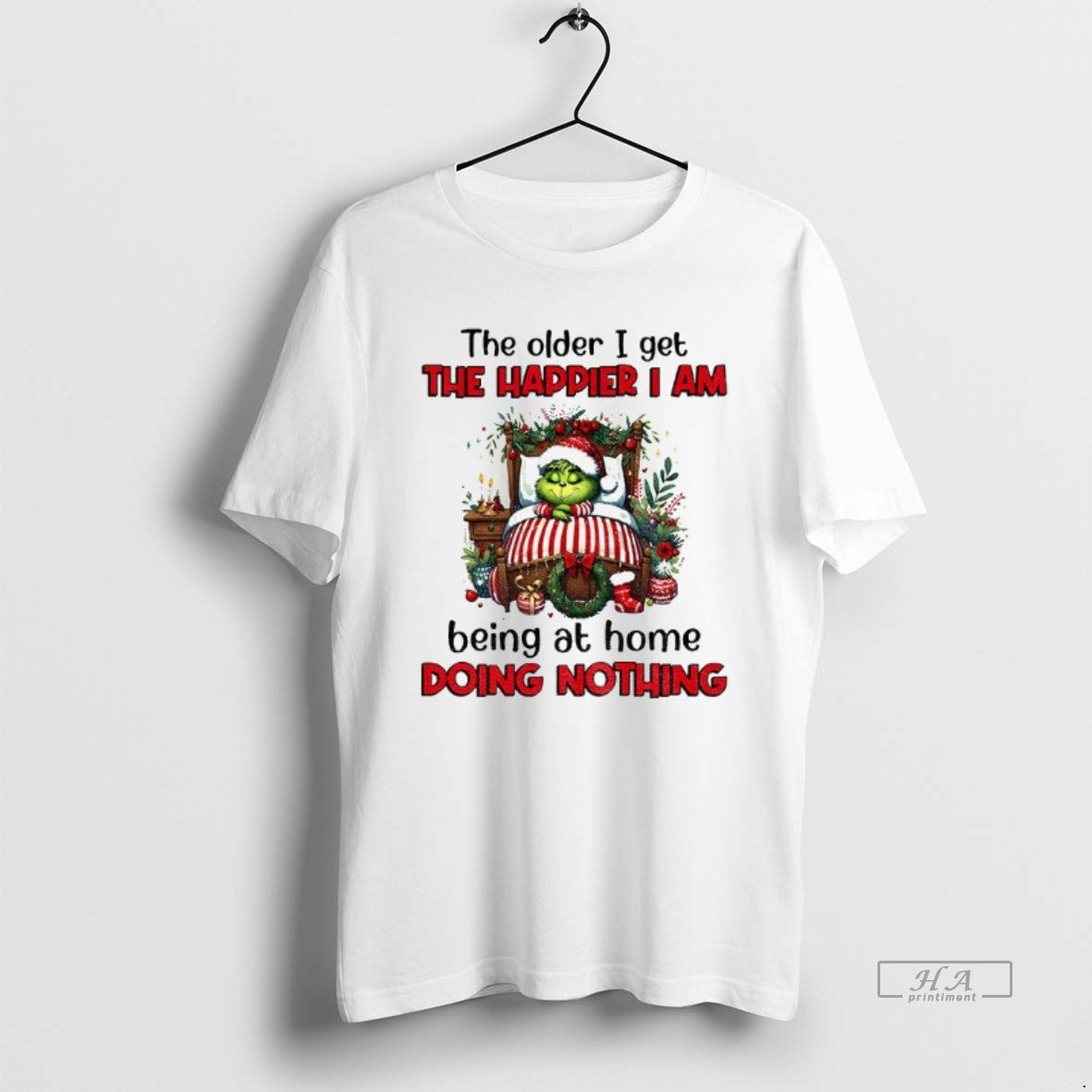 Official Grinch Santa The Older I Get The Happier I Am Being At Home Doing