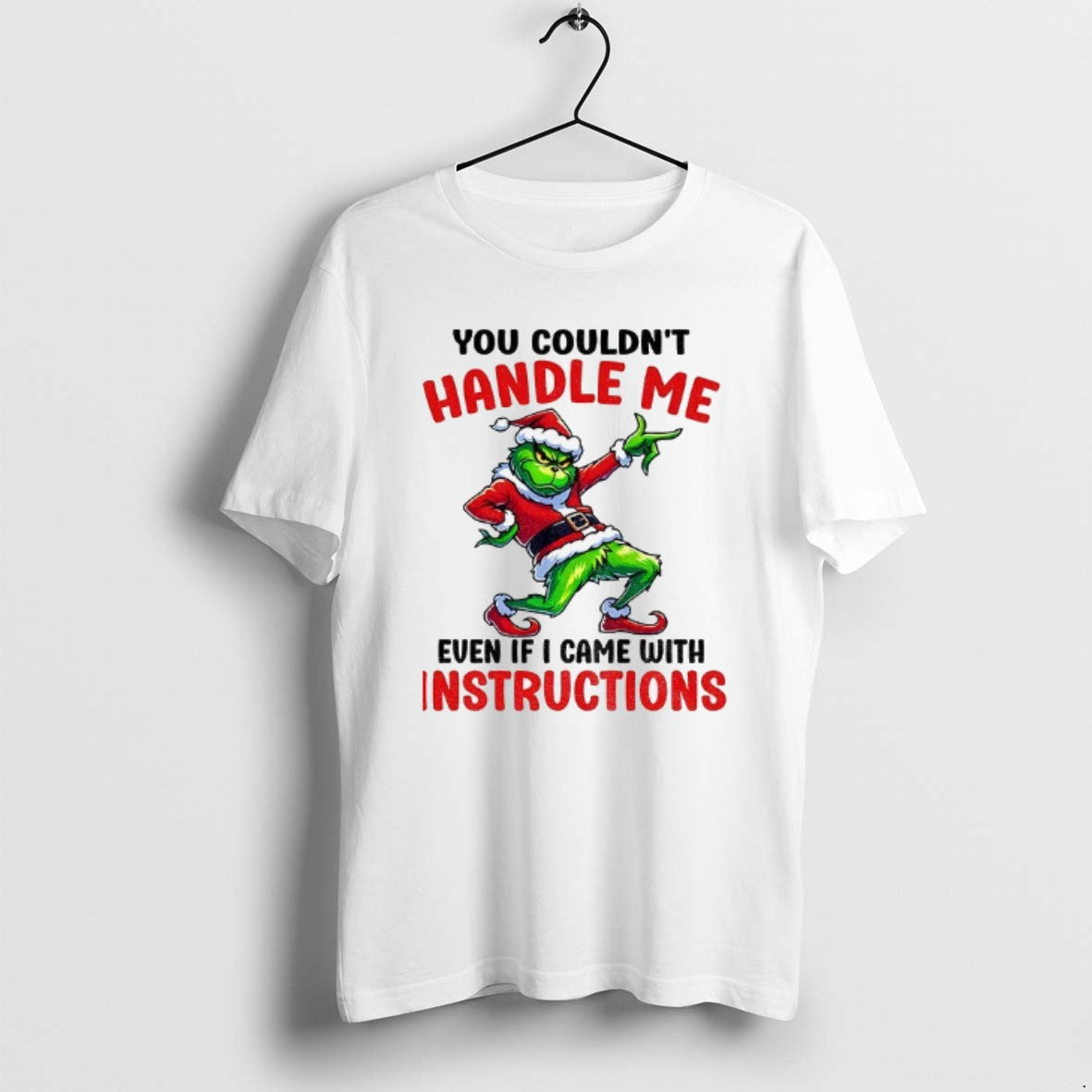 Official Grinch Santa You Couldnt Handle Me Even If I Came With Instructions Merry Christmas