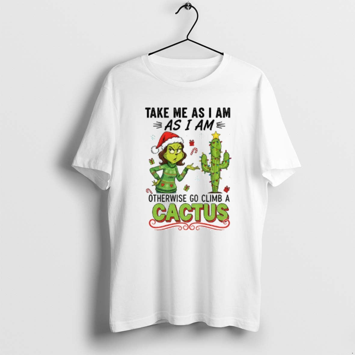Official Grinch And Cactus Take Me As I Am As I Am Otherwise Go Climb