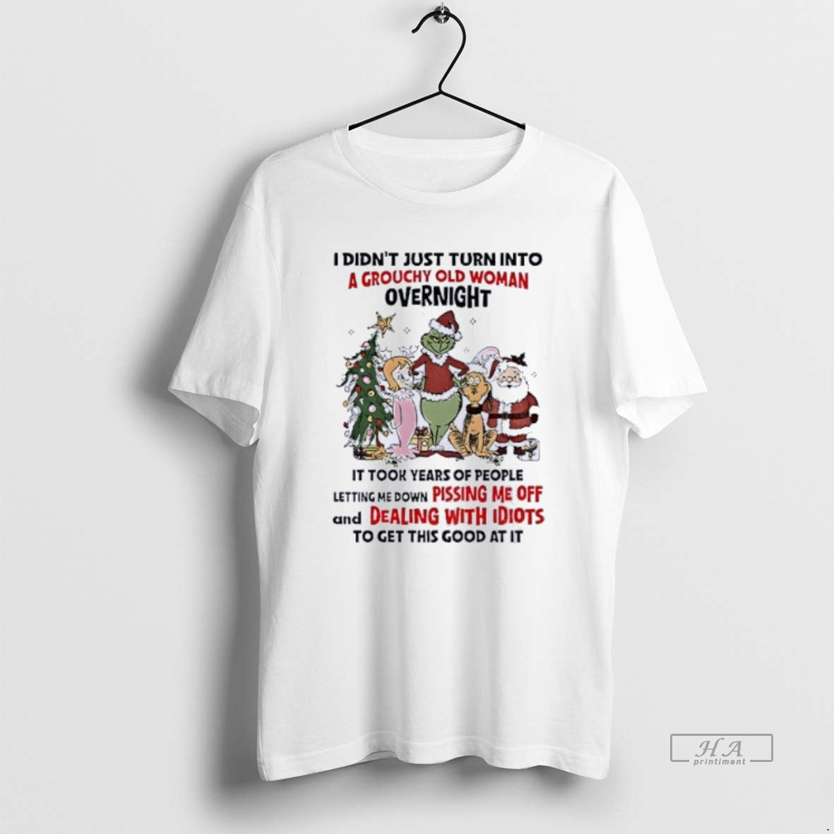 Official Grinch And Friends I Didnt Just Turn Into A Grouchy Old Woman Overnight Christmas