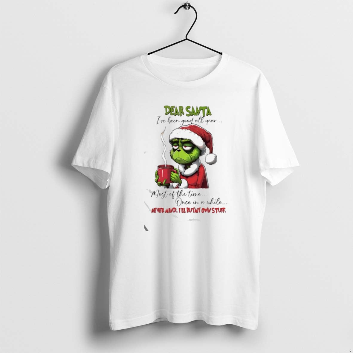 Official Grinch Dear Santa Ive Been Good All Year Most Of The Time Once In