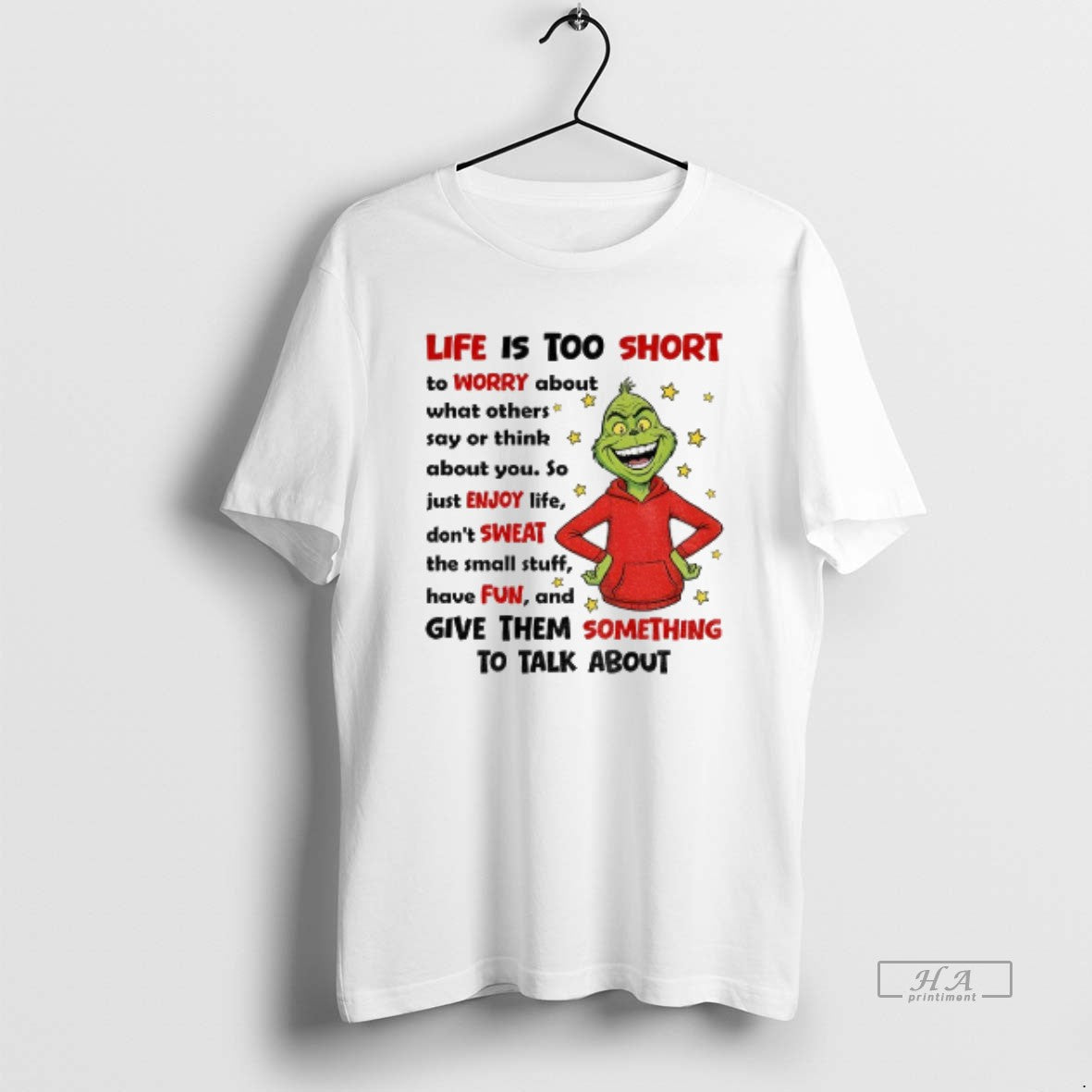 Official Grinch Life Is Too Short To Worry About What Others Say Or Others Say